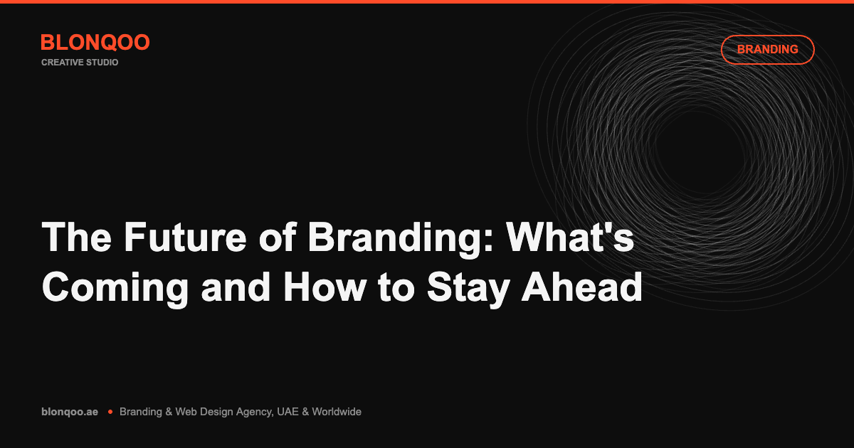 The Future of Branding: What's Coming and How to Stay Ahead