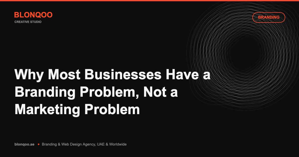 Why Most Businesses Have a Branding Problem, Not a Marketing Problem